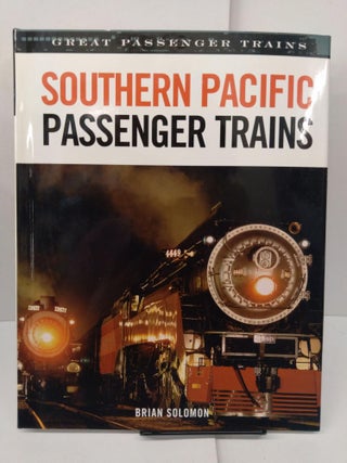 Item #77977 Southern Pacific Passenger Trains. Brian Solomon
