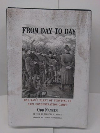 Item #77985 From Day to Day: One Man's Diary of Survival in Nazi Concentration Camps. Odd Nansen
