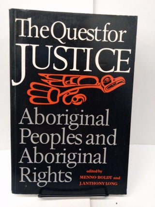 Item #78004 The Quest for Justice: Aboriginal Peoples and Aboriginal Rights. Menno Boldt, J....