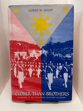 Item #78057 Closer Than Brothers: Manhood at the Philippine Military Academy. Alfred W. McCoy