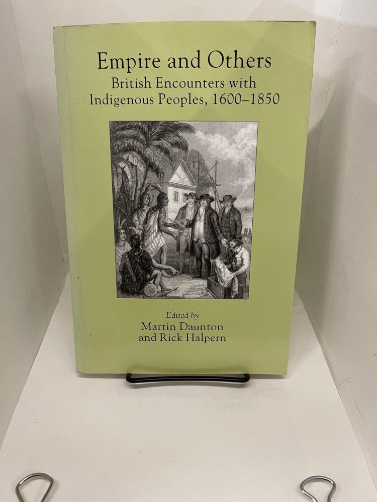 Item #78060 Empire and Others: British Encounters with Indigenous Peoples, 1600-1850. Martin Daunton.