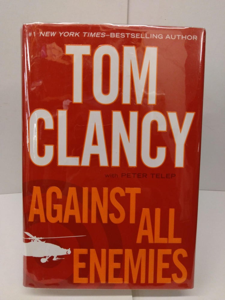 Item #78085 Against All Enemies. Tom Clancy.
