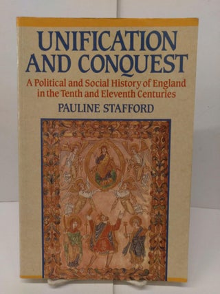 Item #78100 Unification and Conquest: A Political and Social History of England in the Tenth and...