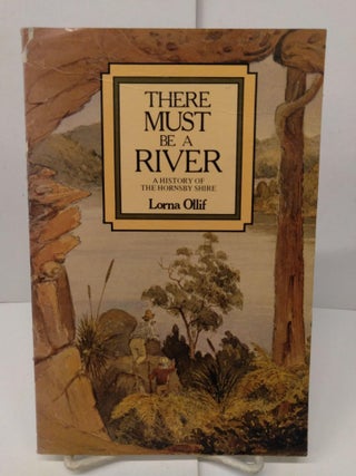 Item #78102 There Must Be a River: A History of the Hornsby Shirt. Lorna Ollif