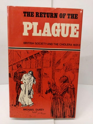 Item #78104 The Return of the Plague: British Society and Cholera 1831-2. Michael Durey