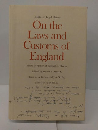 Item #78114 On the Laws and Customs of England: Essays in Honor of Samuel E. Thorne. Samuel Arnold