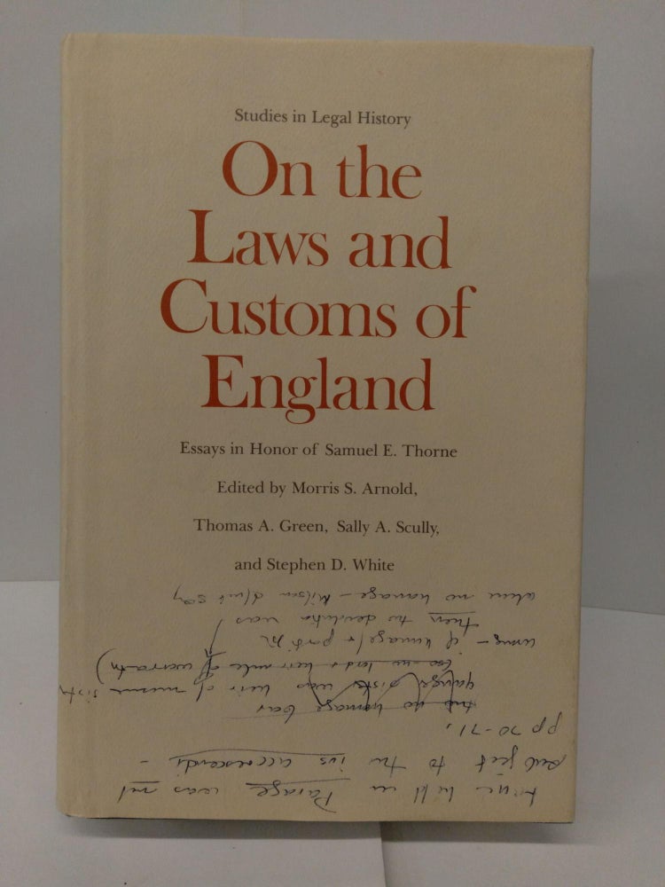 Item #78114 On the Laws and Customs of England: Essays in Honor of Samuel E. Thorne. Samuel Arnold.
