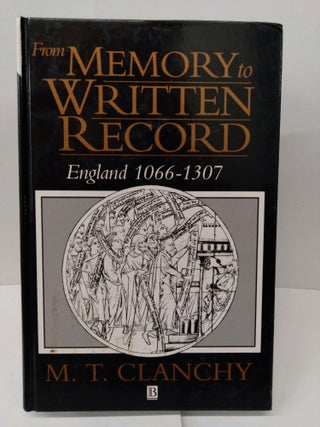 Item #78115 From Memory to Written Record: England 1066-1307. M. T. Clanchy
