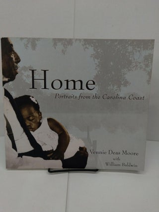 Item #78148 Home: Portraits from the Carolina Coast. Vennie Deas Moore, William Baldwin