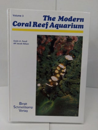 Item #78151 The Modern Coral Reef Aquarium, Volume 3. Birgit Schmettkamp Verlag