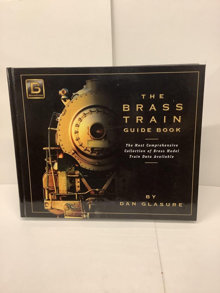 Item #78155 The Brass Train Guide Book. Dan Glasure.