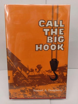 Item #78172 Call the Big Hook. Samuel A. Dougherty