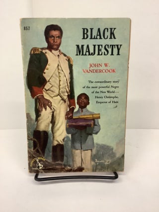 Item #78189 Black Majesty: The Life of Christophe King of Haiti. John W. Vandercook