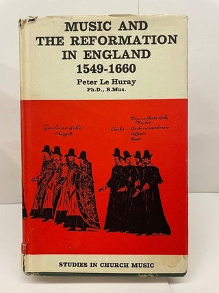 Item #78209 Music and the Reformation in England 1549-1660. Peter Le Huray
