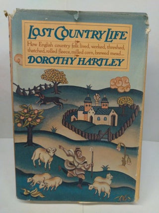 Item #78294 Lost Country Life: How English Country Folk Lived, Worked, Threshed, Thatched, Rolled...