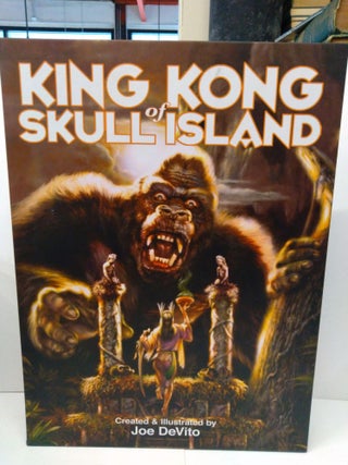 Item #78296 King Kong of Skull Island. Joe DeVito, Brad Strickland