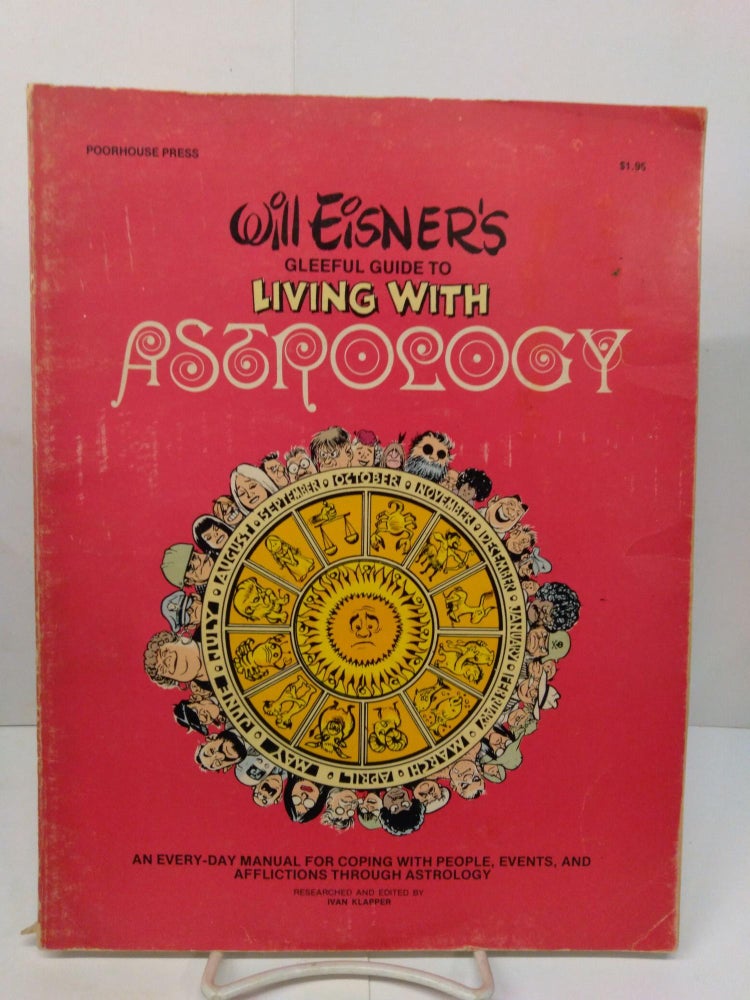 Item #78303 Will Eisner's Gleeful Guide to Living With Astrology: An Every-Day Manual for Coping with People, Events, and Afflictions Through Astrology. Will Eisner.
