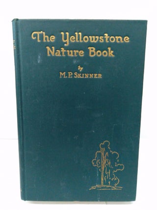 Item #78308 The Yellowstone Nature Book. M. P. Skinner