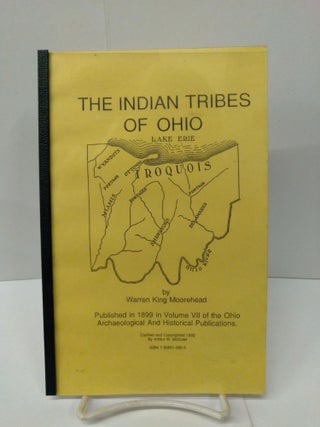 Item #78323 The Indian Tribes of Ohio. Warren King Moorehead
