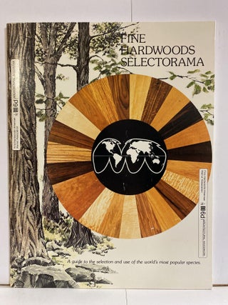 Item #78328 Fine Hardwoods Selectorama: A Guide to the Selection and Use of the World's Most...