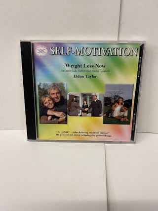 Item #78341 Self-Motivation: Weight Loss Now: An InnerTalk Subliminal Audio Program. Eldon Taylor