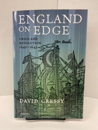 Item #78500 England on Edge: Crisis and Revolution 1640-1642. David Cressy