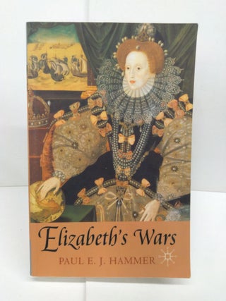 Item #78517 Elizabeth's Wars: War, Government and Society in Tudor England, 1544-1604. Paul Hammer