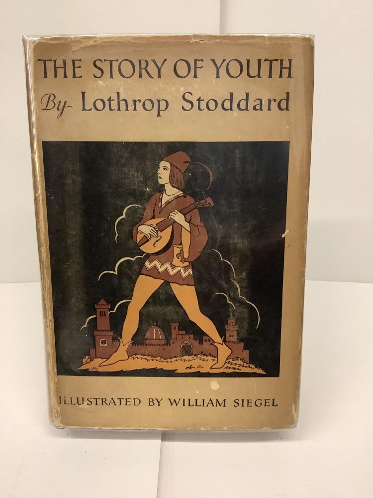 Item #78531 The Story of Youth. Lothrop Stoddard, William Siegel.