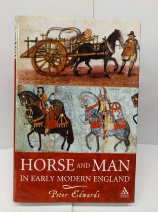 Item #78532 Horse and Man in Early Modern England. Peter Edwards