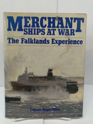 Item #78533 Merchant Ships at War: The Falklands Experience. Captain Roger Villar