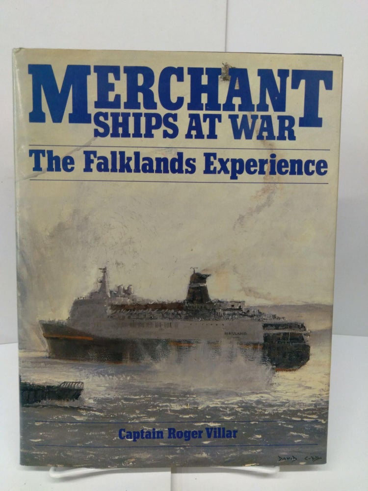 Item #78533 Merchant Ships at War: The Falklands Experience. Captain Roger Villar.