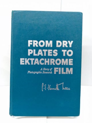 Item #78537 From Plates to Ektachrome Film: A Story of Photographic Research. C. E. Kenneth Mees