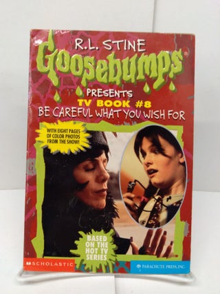 Item #78541 Be Careful What You Wish for (Goosebumps Presents TV Book #8). R. L. Stine