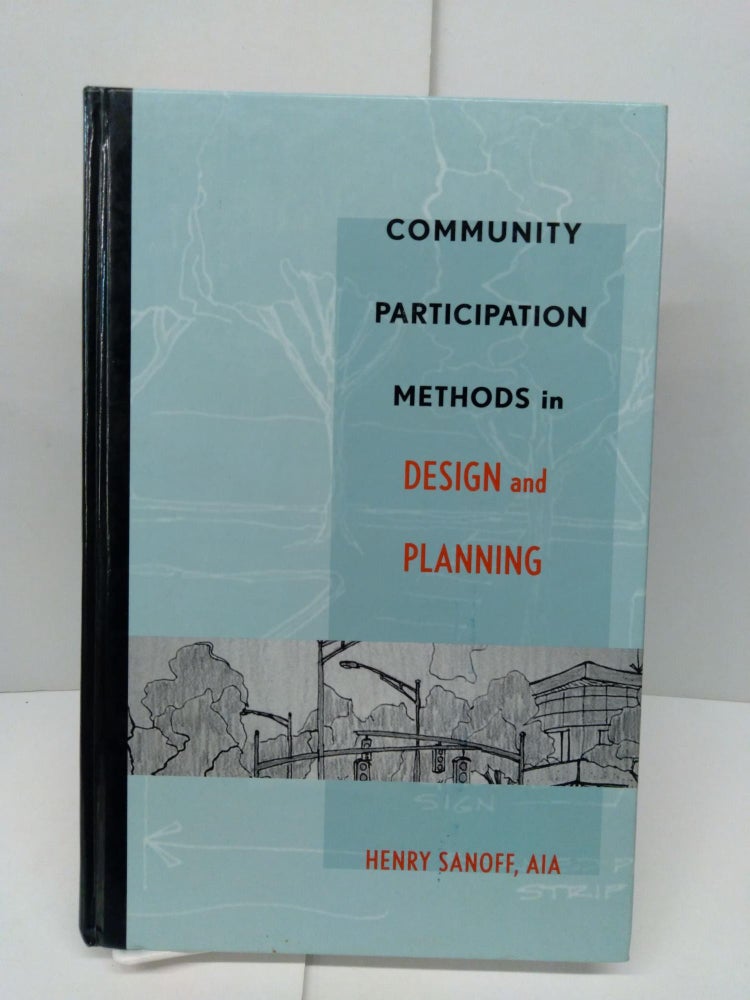 Item #78546 Community Participation Methods in Design and Planning. Henry Sanoff.