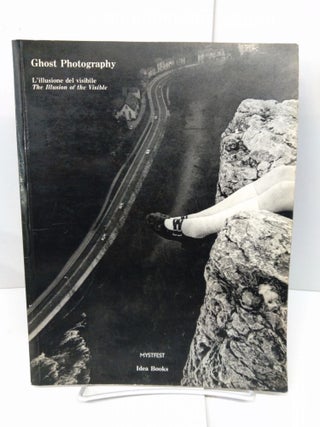 Item #78564 Ghost Photography: The Illusion Of The Visible