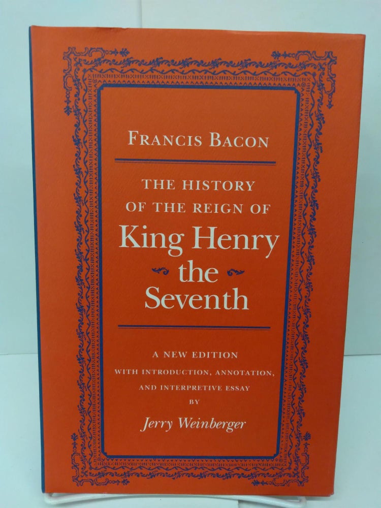 Item #78597 The History of the Reign of King Henry the Seventh. Francis Bacon.