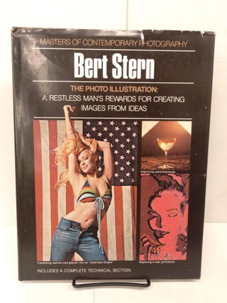 Item #78619 Bert Stern: The Photo Illustration; A Restless Man's Rewards For Creating Images From...