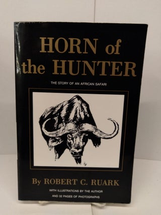 Item #78693 Horn of the Hunter: The Story of an African Safari. Robert Ruark