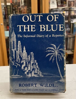 Item #78730 Out of the Blue; The Informal Diary of a Writer. Robert Wilder