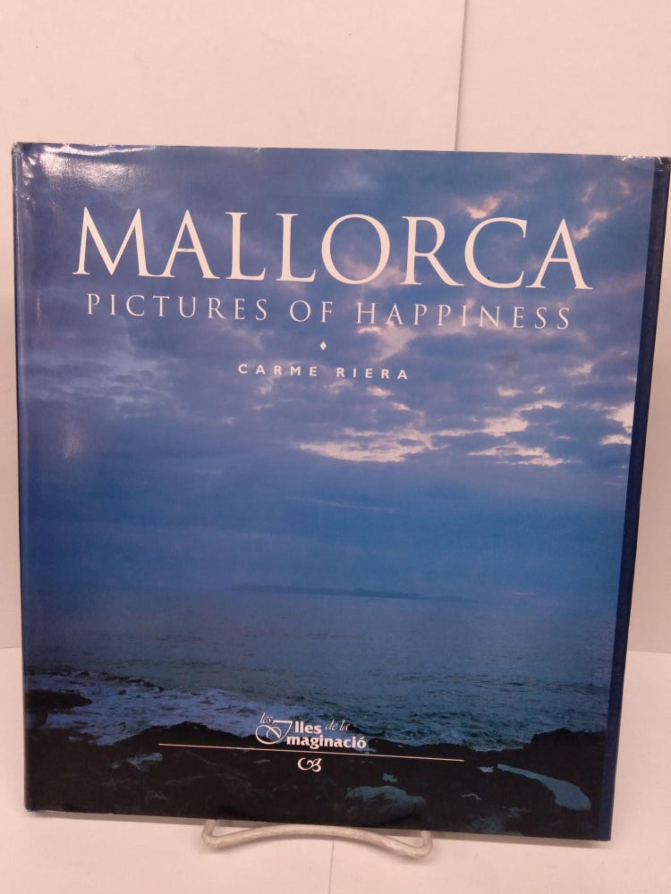 Item #78783 Mallorca: Pictures of Happiness. Carmen Riera.