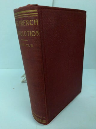 Item #78800 The French Revolution: A History. Thomas Carlyle