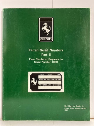 Item #78807 Ferrari Serial Numbers Part II. Hilary A. Raab Jr