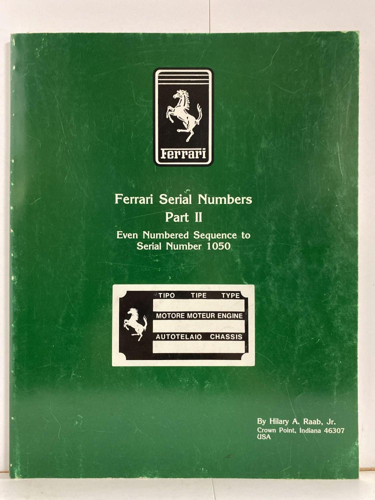 Item #78807 Ferrari Serial Numbers Part II. Hilary A. Raab Jr.