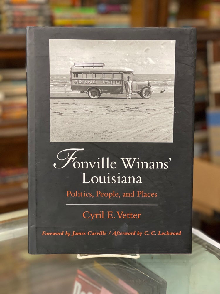 Item #78819 Fonville Winans' Louisiana: Politics, People, and Places. Cyril E. Vetter.
