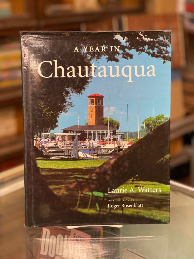 Item #78820 A Year in Chautauqua. Laurie A. Watters.