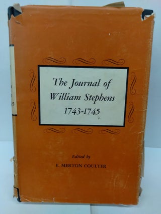 Item #78833 The Journal of William Stephens, 1743-1745. E. Merton Coulter