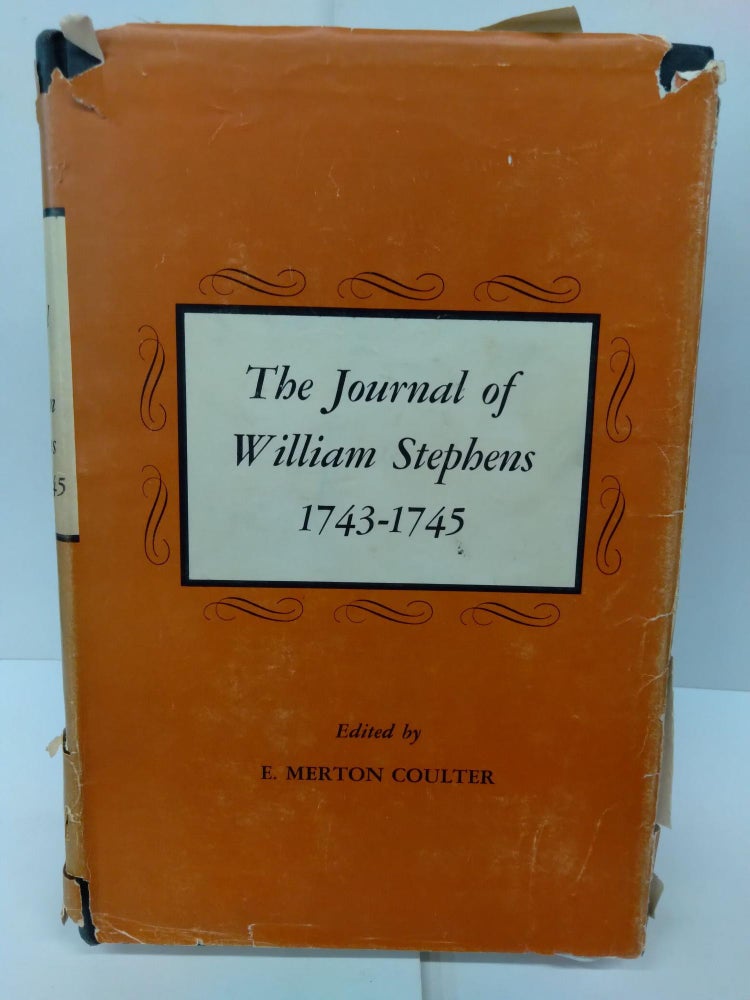 Item #78833 The Journal of William Stephens, 1743-1745. E. Merton Coulter.