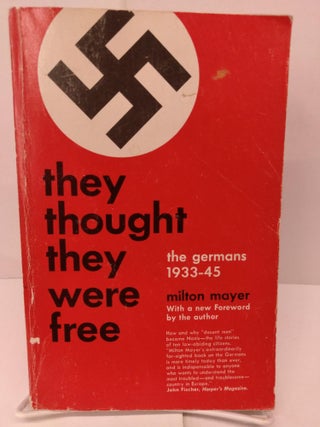 Item #78835 They Thought They Were Free: The Germans, 1933-45. Milton Mayer
