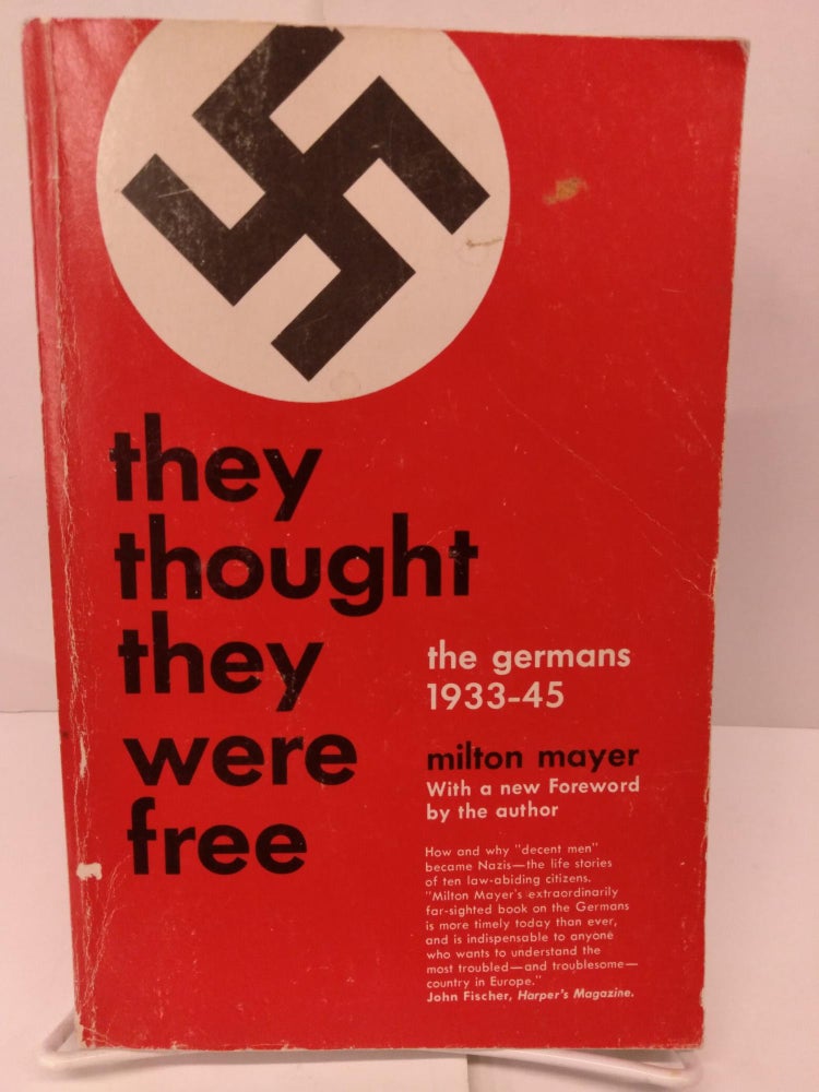 Item #78835 They Thought They Were Free: The Germans, 1933-45. Milton Mayer.