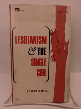 Item #78850 Lesbianism & the Single Girl. Roger Blake